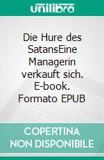 Die Hure des SatansEine Managerin verkauft sich. E-book. Formato EPUB ebook