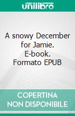 A snowy December for Jamie. E-book. Formato EPUB ebook di Christian Gläsmann