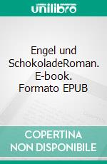 Engel und SchokoladeRoman. E-book. Formato EPUB ebook