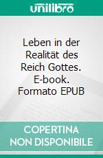 Leben in der Realität des Reich Gottes. E-book. Formato EPUB