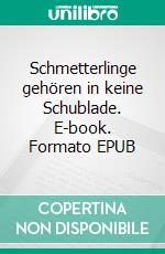 Schmetterlinge gehören in keine Schublade. E-book. Formato EPUB ebook