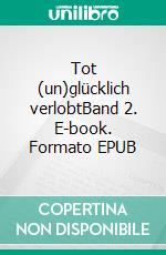 Tot (un)glücklich verlobtBand 2. E-book. Formato EPUB ebook