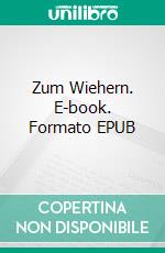 Zum Wiehern. E-book. Formato EPUB ebook di Maximilian Unger