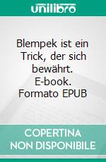 Blempek ist ein Trick, der sich bewährt. E-book. Formato EPUB ebook