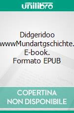 Didgeridoo  wwwMundartgschichte. E-book. Formato EPUB ebook