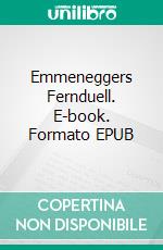 Emmeneggers Fernduell. E-book. Formato EPUB ebook di Ulrich Thalmann