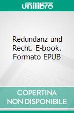 Redundanz und Recht. E-book. Formato EPUB ebook