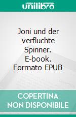 Joni und der verfluchte Spinner. E-book. Formato EPUB ebook di Ayelet Evron