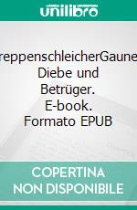 TreppenschleicherGauner, Diebe und Betrüger. E-book. Formato EPUB ebook