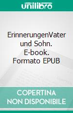 ErinnerungenVater und Sohn. E-book. Formato EPUB ebook