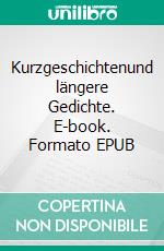 Kurzgeschichtenund längere Gedichte. E-book. Formato EPUB ebook di Andrea Ade