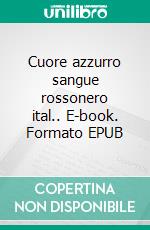 Cuore azzurro sangue rossonero ital.. E-book. Formato EPUB