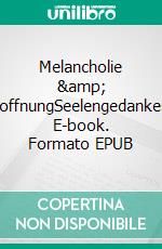 Melancholie & HoffnungSeelengedanken. E-book. Formato EPUB ebook di Linda Marie Haupt