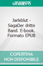 Jarlsblut - SagaDer dritte Band. E-book. Formato EPUB ebook di Rainer W. Grimm