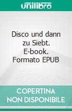 Disco und dann zu Siebt. E-book. Formato EPUB ebook