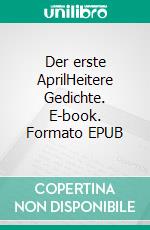 Der erste AprilHeitere Gedichte. E-book. Formato EPUB ebook