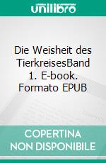 Die Weisheit des TierkreisesBand 1. E-book. Formato EPUB ebook