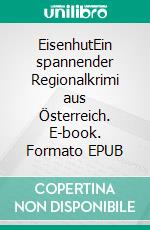 EisenhutEin spannender Regionalkrimi aus Österreich. E-book. Formato EPUB ebook