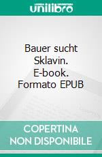 Bauer sucht Sklavin. E-book. Formato EPUB ebook di Anne Joy