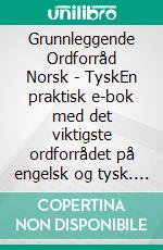 Grunnleggende Ordforråd Norsk - TyskEn praktisk e-bok med det viktigste ordforrådet på engelsk og tysk. E-book. Formato EPUB ebook di Line Nygren