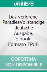 Das verlorene ParadiesVollständige deutsche Ausgabe. E-book. Formato EPUB ebook