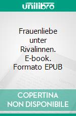 Frauenliebe unter Rivalinnen. E-book. Formato EPUB