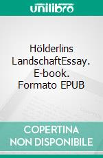 Hölderlins LandschaftEssay. E-book. Formato EPUB ebook di Timo Kölling