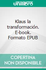 Klaus la transformación. E-book. Formato EPUB ebook