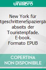 New York für FortgeschritteneSpaziergänge abseits der Touristenpfade. E-book. Formato EPUB