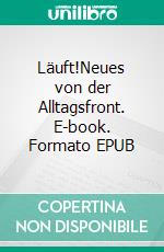 Läuft!Neues von der Alltagsfront. E-book. Formato EPUB ebook