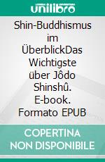 Shin-Buddhismus im ÜberblickDas Wichtigste über Jôdo Shinshû. E-book. Formato EPUB ebook