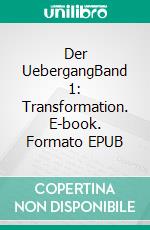 Der UebergangBand 1: Transformation. E-book. Formato EPUB ebook di Susanne Edelmann