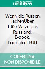 Wenn die Russen lachenÜber 1000 Witze aus Russland. E-book. Formato EPUB