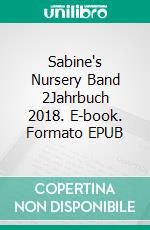 Sabine's Nursery Band 2Jahrbuch 2018. E-book. Formato EPUB ebook di Müller