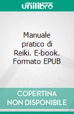 Manuale pratico di Reiki. E-book. Formato EPUB ebook di Maria Theresia Bitterli