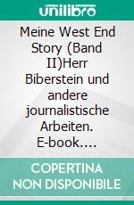 Meine West End Story (Band II)Herr Biberstein und andere journalistische Arbeiten. E-book. Formato EPUB ebook