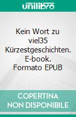 Kein Wort zu viel35 Kürzestgeschichten. E-book. Formato EPUB ebook