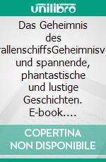 Das Geheimnis des KorallenschiffsGeheimnisvolle und spannende, phantastische und lustige Geschichten. E-book. Formato EPUB ebook di Frank Wallner