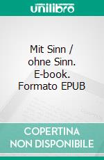 Mit Sinn / ohne Sinn. E-book. Formato EPUB ebook