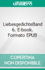 LiebesgedichteBand 6. E-book. Formato EPUB ebook di Nicole Sunitsch