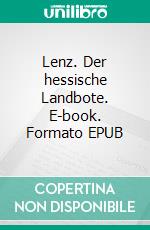 Lenz. Der hessische Landbote. E-book. Formato EPUB ebook di Georg Büchner