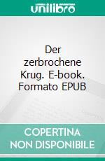 Der zerbrochene Krug. E-book. Formato EPUB ebook