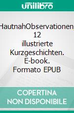 HautnahObservationen, 12 illustrierte Kurzgeschichten. E-book. Formato EPUB ebook