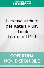 Lebensansichten des Katers Murr. E-book. Formato EPUB ebook di E.T.A. Hoffmann