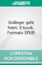 Gollinger geht heim. E-book. Formato EPUB ebook