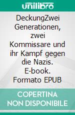 DeckungZwei Generationen, zwei Kommissare und ihr Kampf gegen die Nazis. E-book. Formato EPUB ebook di Armin Henning