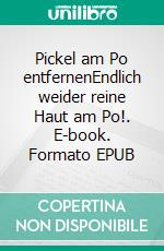 Pickel am Po entfernenEndlich weider reine Haut am Po!. E-book. Formato EPUB ebook