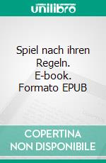 Spiel nach ihren Regeln. E-book. Formato EPUB ebook