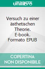 Versuch zu einer ästhetischen Theorie. E-book. Formato EPUB