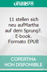 11 stellen sich neu aufMartha auf dem Sprung?. E-book. Formato EPUB ebook di René Bote